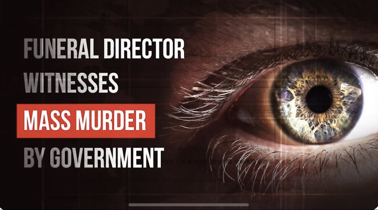 FUNERAL DIRECTOR WITNESSES MASS MURDER BY GOVERNMENT