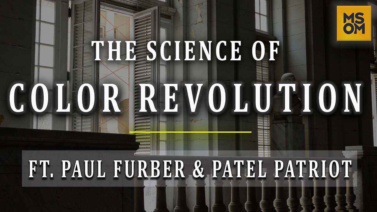 The Science Of Color Revolution with Paul Furber and Patel Patriot | MSOM Ep.348