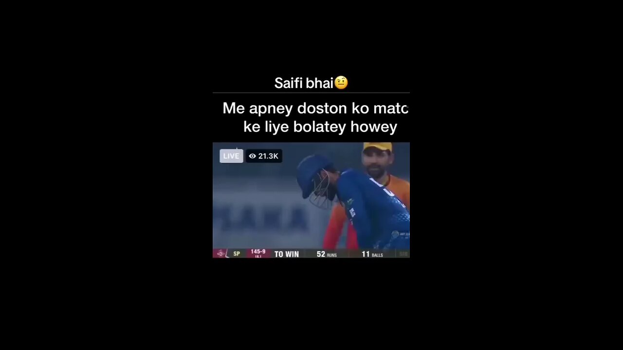 Safi dosto ko match my bolaty huy