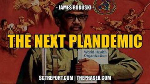 THE NEXT PLANDEMIC -- James Roguski