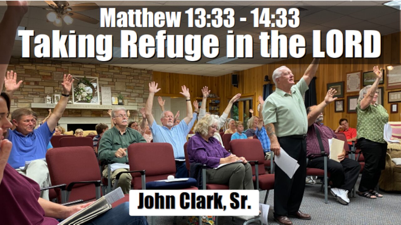 Matthew 13:33 - 14:33 - Taking Refuge in the LORD