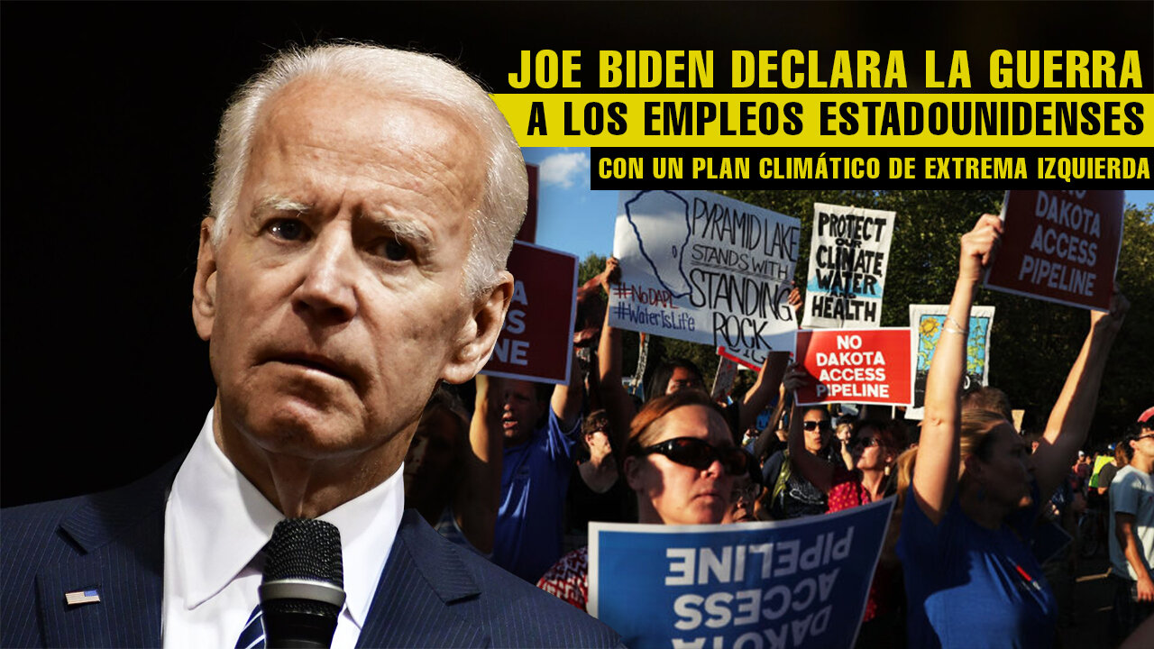Joe Biden declara la guerra a los empleos estadounidenses con un plan climático de extrema izquierda