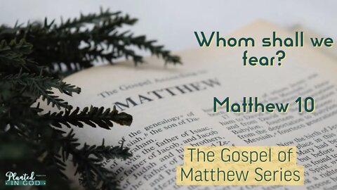 Who does Jesus say we should fear? | Matthew 10