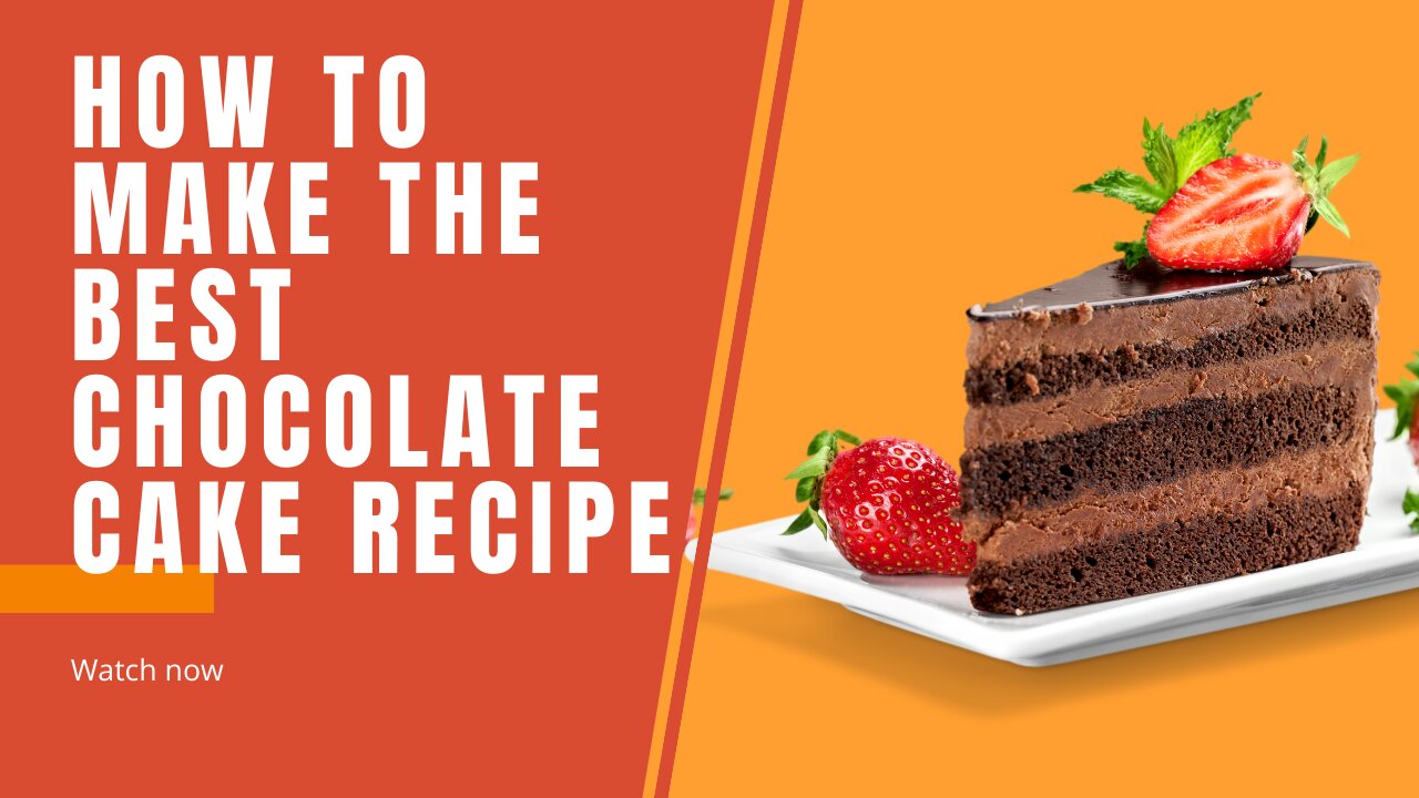 How To Make The Best Chocolate Cake Recipe at Home