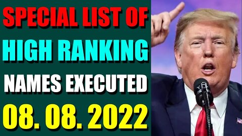 SPECIAL LIST OF HIGH RANKING NAMES EXECUTED UPDATE ON (AUGUST 08, 2022)