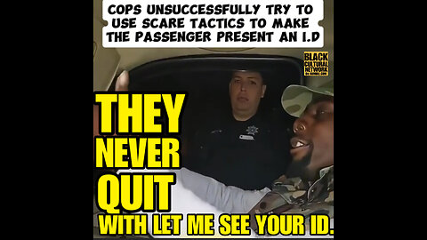 TPAS #28 Cops never quit when they say LET ME SEE YOUR ID!