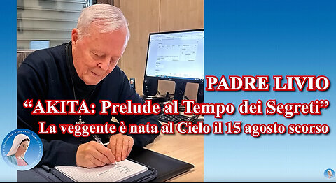 (20 AGOSTO 2024) - PADRE LIVIO FANZAGA: “AKITA: PRELUDE AL TEMPO DEI SEGRETI!!” = 🛑La veggente è nata al Cielo il 15 agosto scorso =😇💖🙏 #NON SPRECATE LA VOSTRA VITA!! =🛑IL MALE PREVARRÀ SOLO SE NOI LO FAREMO PREVALERE IN NOI STESSI=