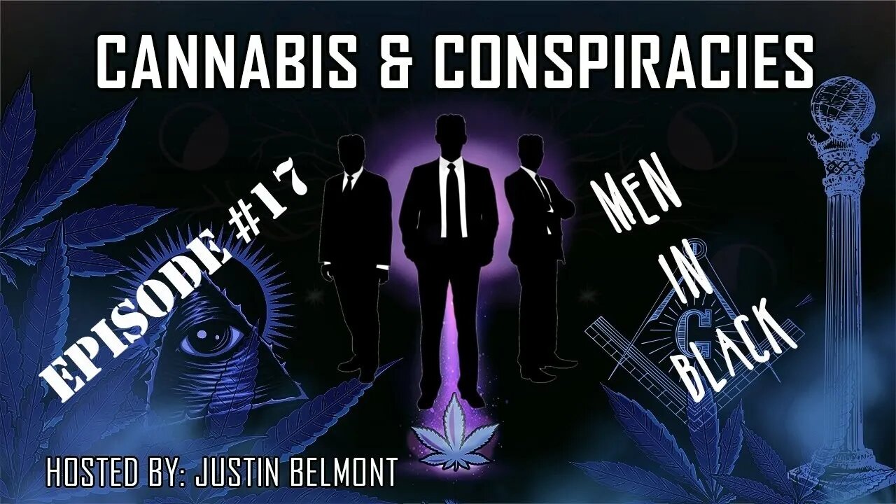 Men In Black | Cannabis & Conspiracies Ep.17