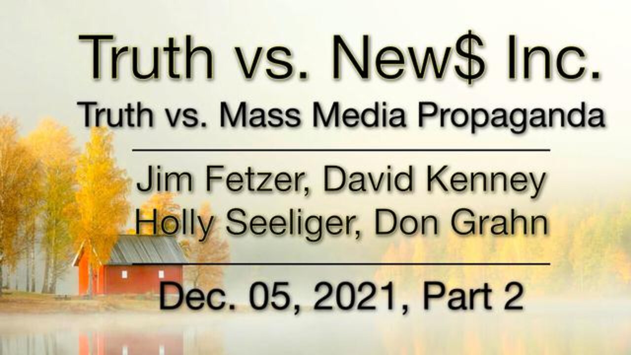 Truth vs. NEW$ Part 2 (5 December 2021) with Don Grahn, David Kenney and Holly Seeliger