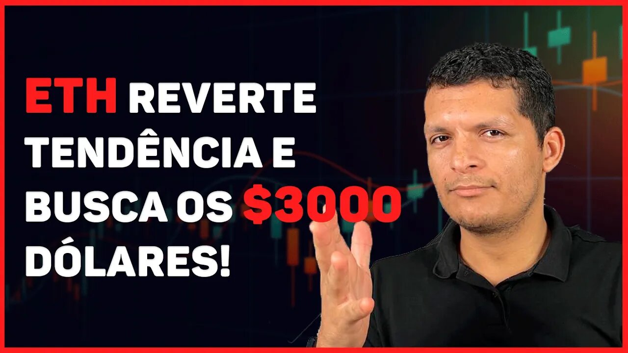 ETHER REVERTE TENDÊNCIA E PODE BUSCAR OS US$ 3.000 DÓLARES!