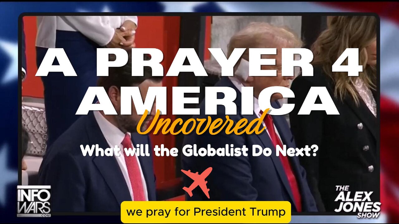 A Prayer for America - From RNC - Alex Jones uncovers what's next.