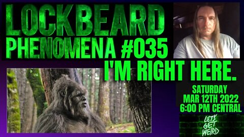 LOCKBEARD PHENOMENA #035. I'm Right Here.