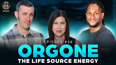 Episode #38 - Orgone - The Life Source Energy w/ Sharon Daphna and Gabriel Lazar