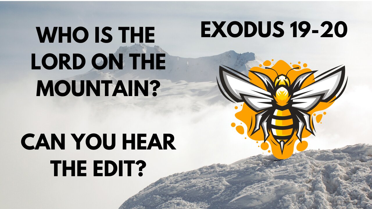 EXODUS 19-20 WHO IS THE LORD ON THE MOUNTAIN? CAN YOU HEAR THE EDIT??? WARNING!!!