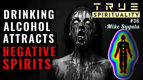 Drinking Alcohol Invites Negative Spirits Who Can Possess You