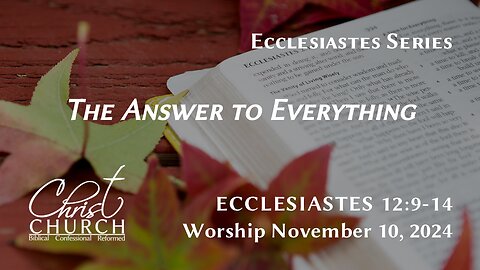 The Answer to Everything | Ecclesiastes 12:9–14 | Rev. John Canales