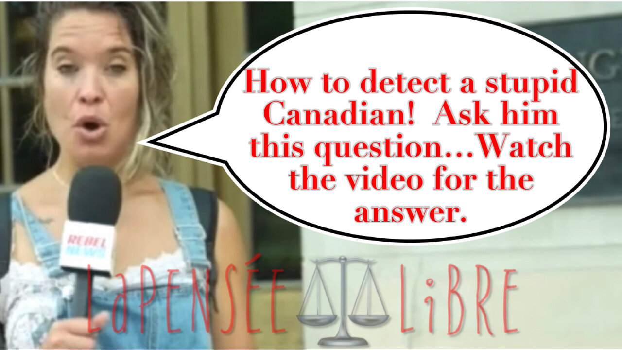 How to detect a stupid Canadian! Ask him this question…Watch the video for the answer.