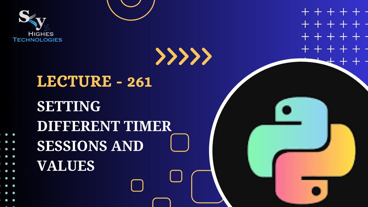261. Setting Different Timer Sessions and Values | Skyhighes | Python