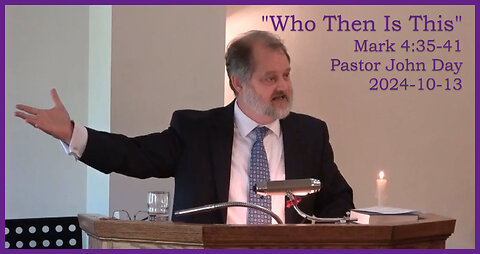 "Who Then Is This?", (Mark 4:35-41), 2024-10-13, Longbranch Community Church