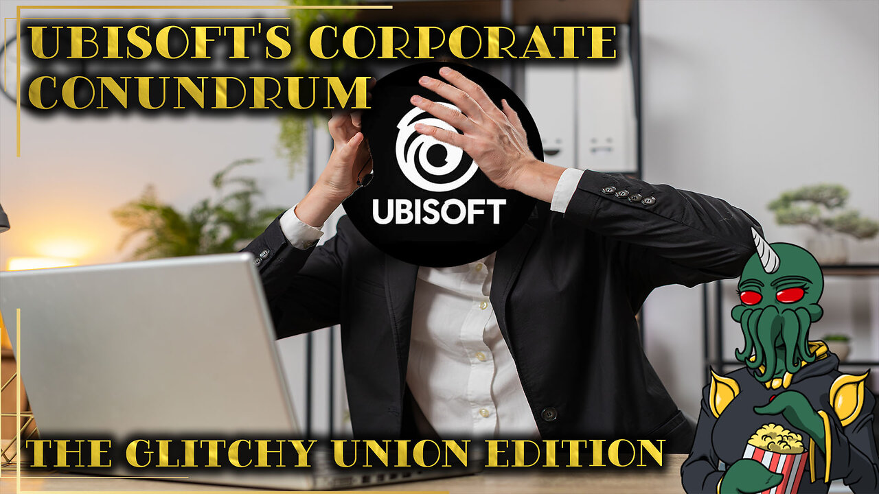 Ubisoft's Corporate Conundrum: The Glitchy Union Edition