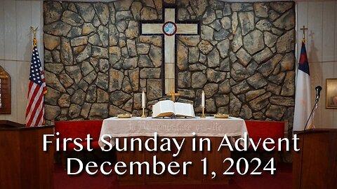 1st Sunday in Advent - December 1, 2024