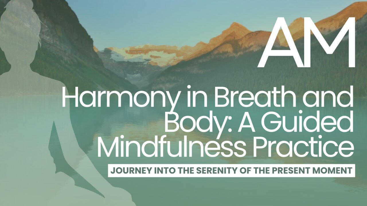 Harmony in Breath and Body A Guided Mindfulness Practice