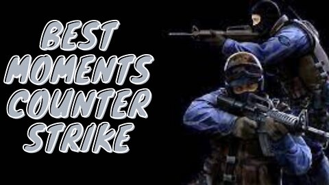 Counter Strike - Best Moments #1