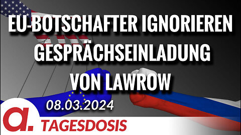 EU-Botschafter ignorieren Gesprächseinladung von Lawrow | Von Thomas Röper