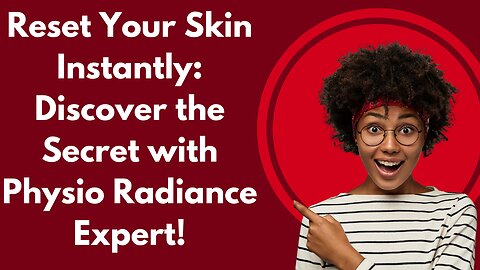 Reset Your Skin Instantly: Discover the Secret with Physio Radiance Expert!