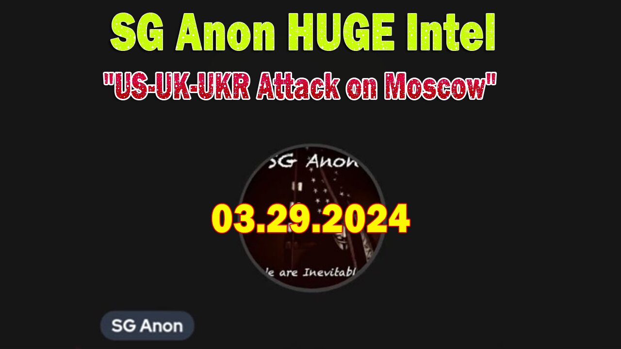 SG Anon HUGE Intel Mar 29: US-UK-UKR Attack on Moscow, US Homeland "Special"Mil Operations Confirmed