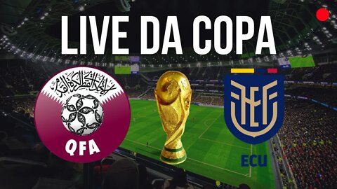 LIVE DA COPA DO MUNDO #1 - CATAR VS EQUADOR