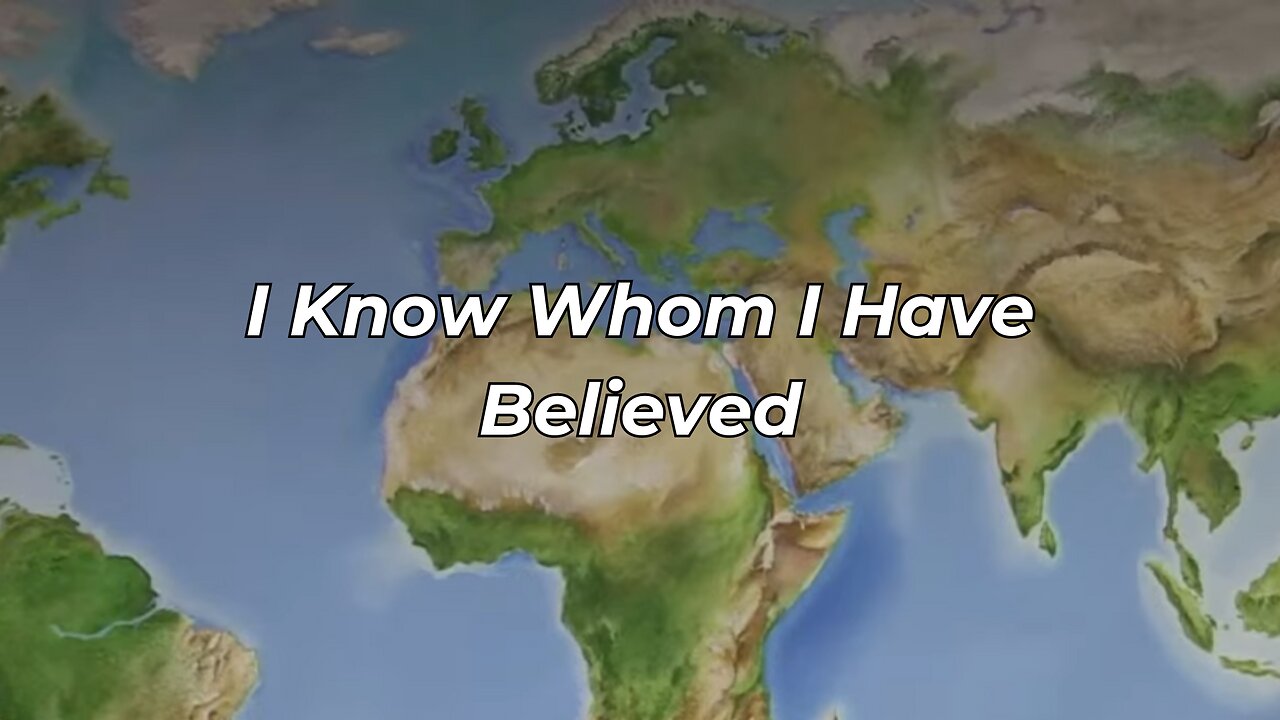 I Know Whom I Have Believed (FWBC)