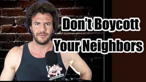 Don't Boycott your own neighbor