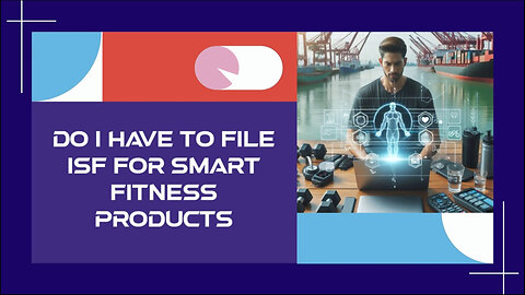 Demystifying ISF: Do I Need to File for Smart Fitness Products?