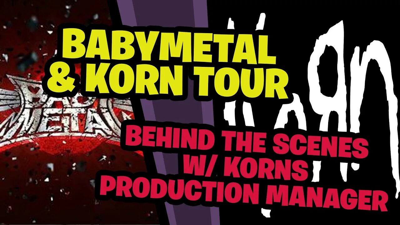 Would you go on tour with BABYMETAL? Confessions of a KORN Production manager!