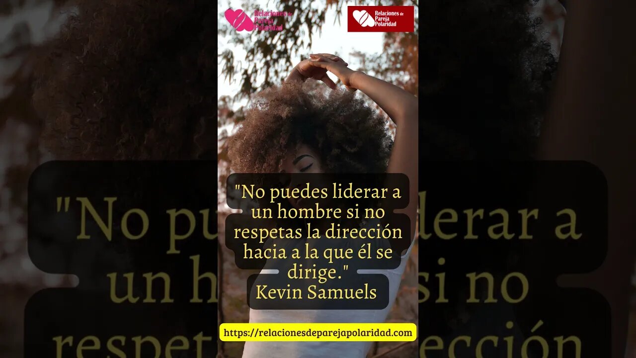 8. No puedes liderar a un hombre si no respetas la dirección - Kevin Samuels