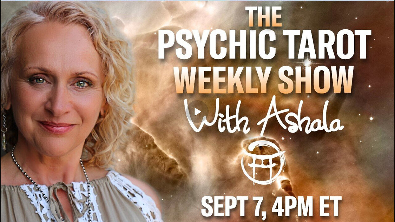 THE PSYCHIC TAROT SHOW with ASHALA - SEPT 7