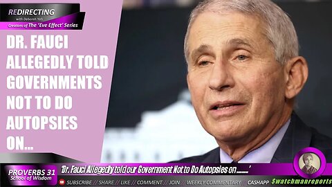 Dr. Fauci Allegedly told our Government Not to Do A utopsies on .........’