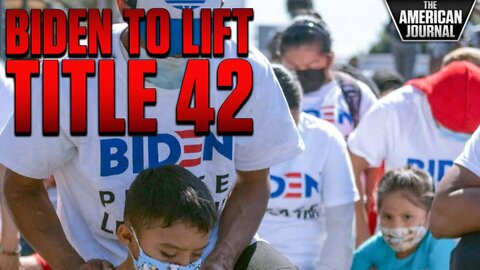 Biden to Lift Title 42 Border Policy Allowing Unvetted Migrants Into The Country