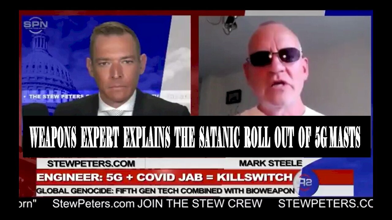 Stew Peters Interviews Mark Steele On The Evil Nature of The 5-G Beast System Fraud-Satan's Sect.