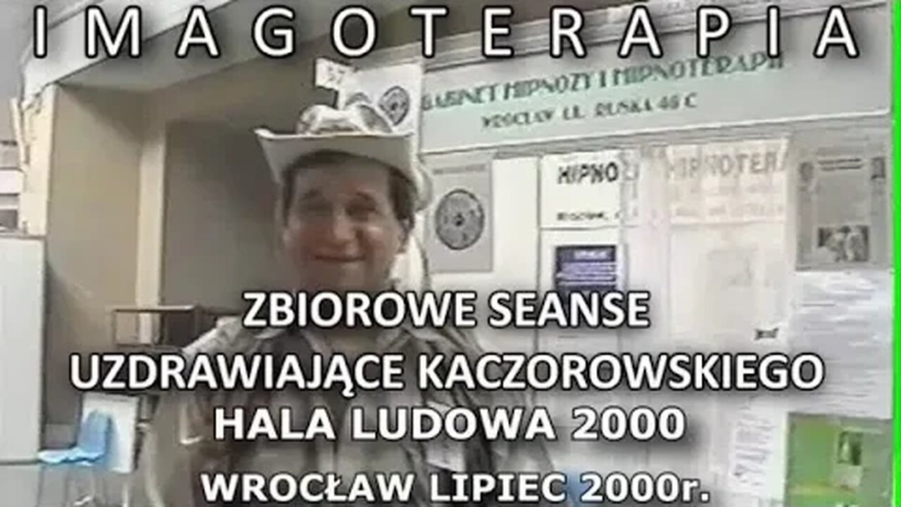 HIPNOZA W TERAPII I NA ESTRADZIE - ZBIOROWE SEANSE UZDRAWIAJĄCE KACZOROWSKIEGO HALA STULECIA TV 2000