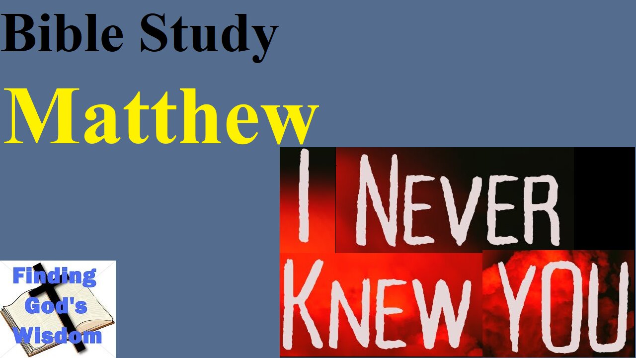 Bible Study - Matthew: I Never Knew You