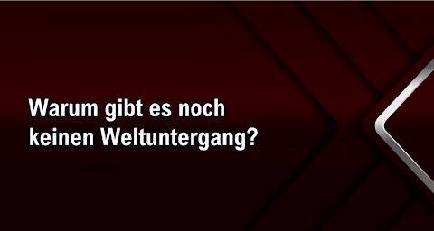 Warum gibt es noch keinen Weltuntergang?