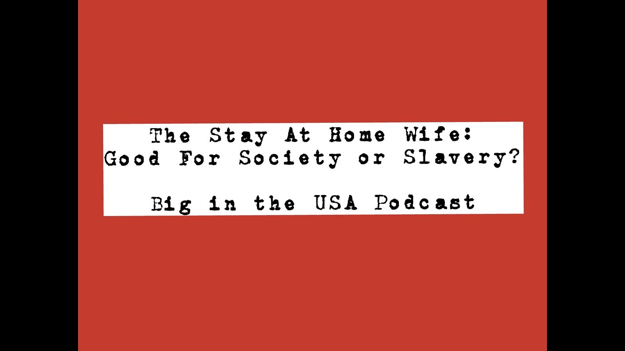 Stay Home Wives: Good For Society Or Slavery?