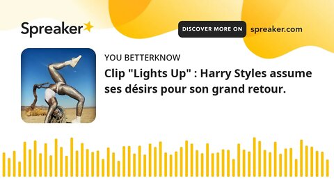Clip "Lights Up" : Harry Styles assume ses désirs pour son grand retour.