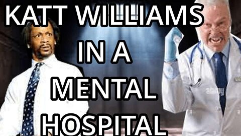 KATT WILLIAMS IN A MENTAL HOSPITAL