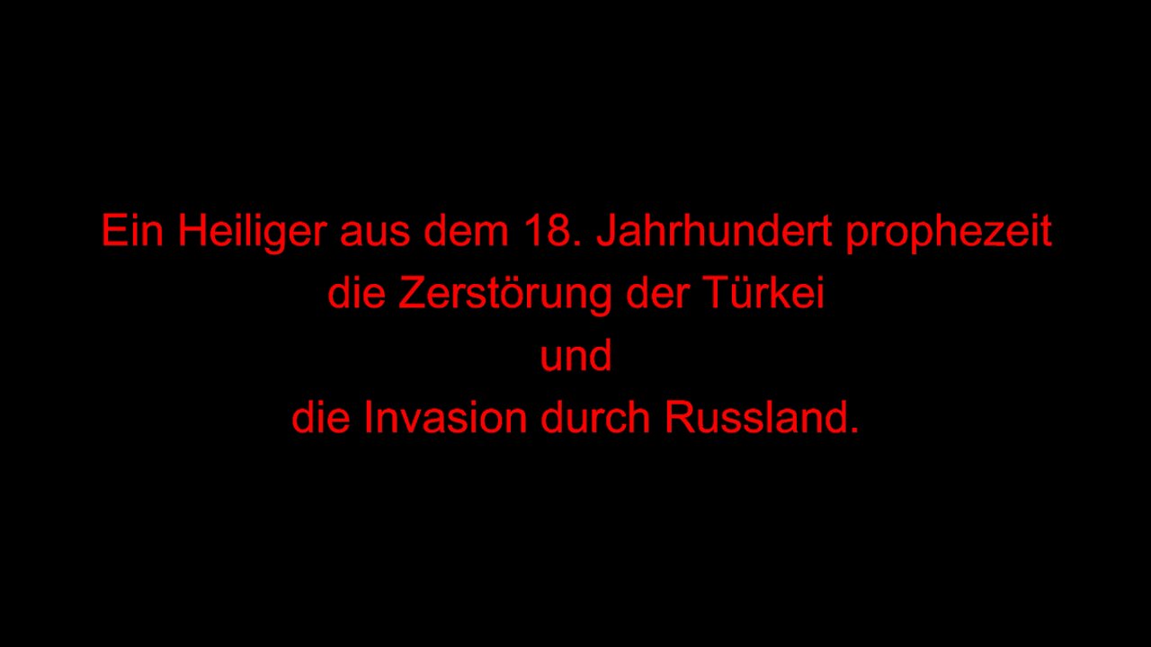 Heiliger aus dem 18 Jahrhundert prophezeit die Zerstörung der Türkei und die Invasion durch Russland