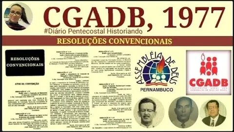 1977 (PARTE 1) CGADB | AGENDA E RESOLUÇÕES CONVENCIONAIS | CONVENÇÃO GERAL DAS ASSEMBLEIAS DE DEUS