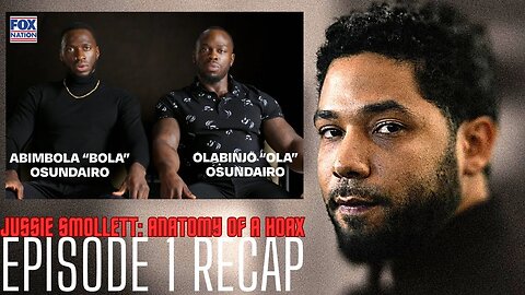 Smollett Hoax Brothers TELL ALL In Jussie Smollett: Anatomy of a HOAX Episode 1 FOX Nation RECAP