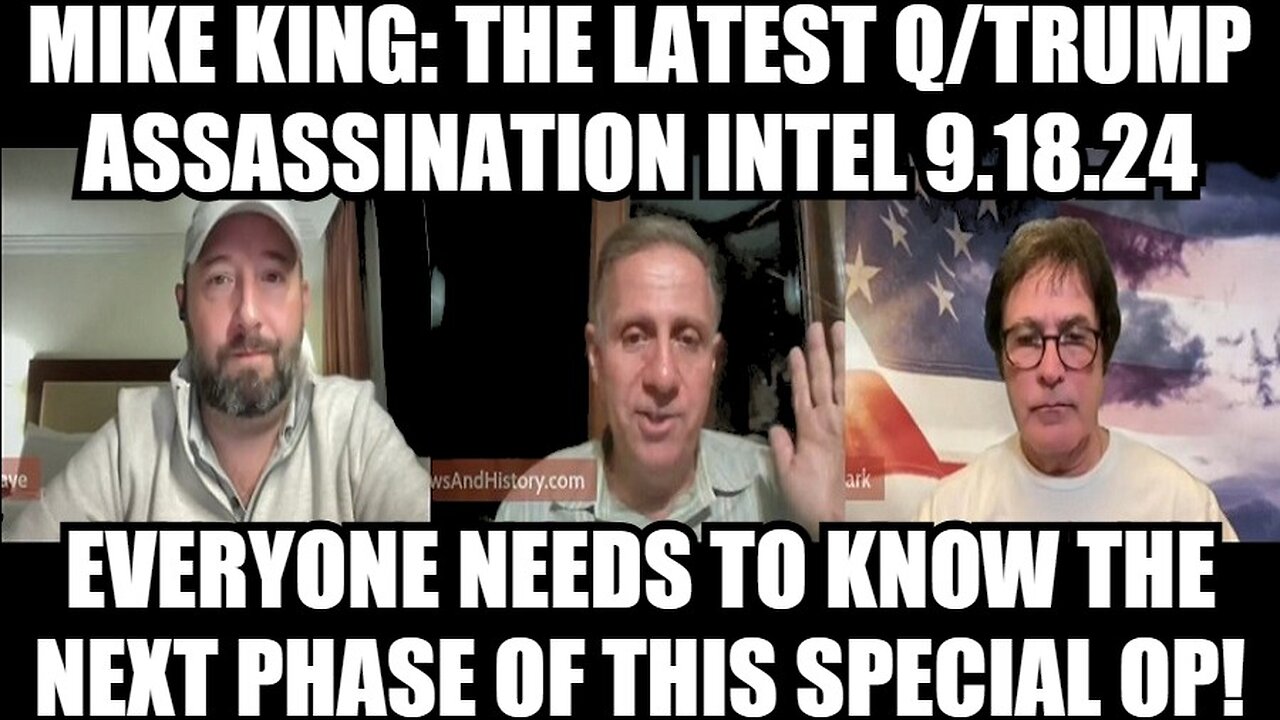 Mike King: The Latest Q/Trump Assassination Intel 9.18.24